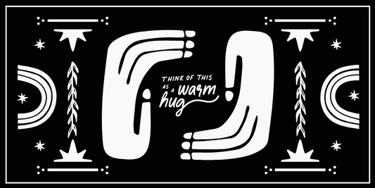 Think of this as a warm hug